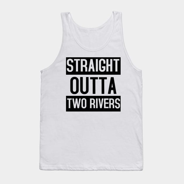 Straight Outta Two Rivers. Tank Top by charliecam96